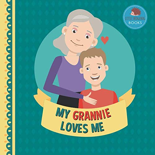 My Grannie Loves Me: A Picture Book for Young Children and Grandparents; Boy Version (Cute Grandparent Books) Non-fiction
