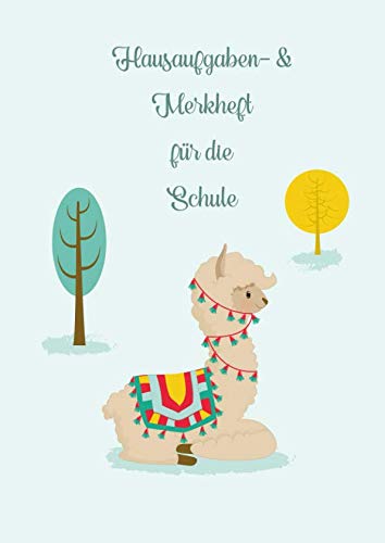 Hausaufgaben- & Merkheft für die Schule: Lama Schulheft mit cleveren Vorlagen für Hausaufgaben Stundenplan Noten Mitteilung an Lehrer Eltern inkl. Kalender Learning & Reference