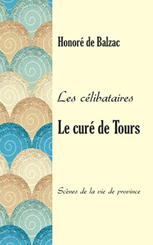 Le curé de Tours: Scènes de la vie de province. Les célibataires. book