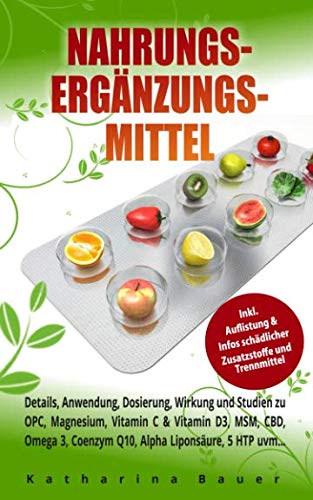 Nahrungsergänzungsmittel: Details, Anwendung, Dosierung, Wirkung und Studien zu OPC, Magnesium, Vitamin C & Vitamin D3, MSM, CBD, Omega 3, Coenzym Q10, Alpha Liponsäure, 5 HTP uvm... Health, Nutrition & Fitness
