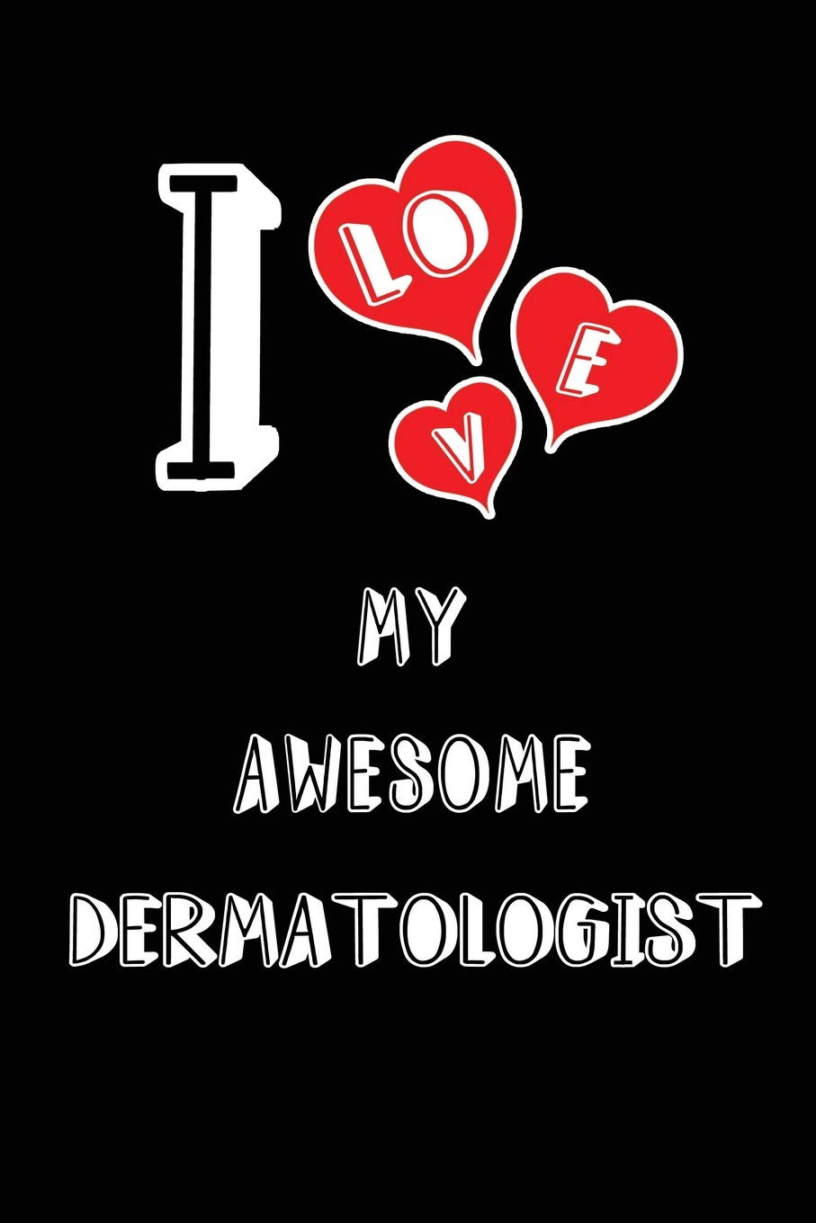 I Love My Awesome Dermatologist: Blank Lined 6x9 Love your Dermatologist /Dermatology Medical Journal/Notebooks as Gift for Birthday,Valentine's ... spouse,lover,partner,friend,family coworker Medicine