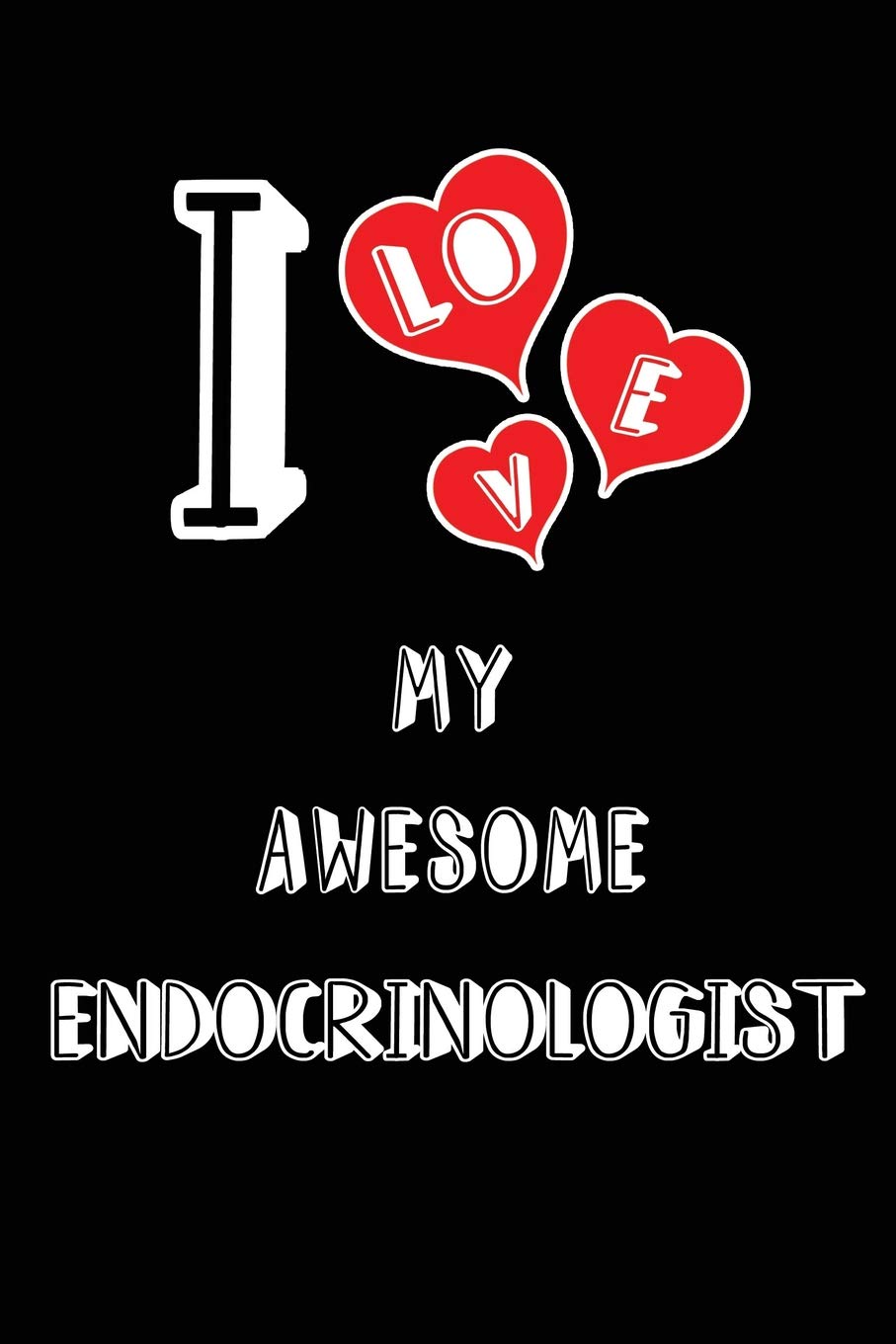 I Love My Awesome Endocrinologist: Blank Lined 6x9 Love your Endocrinologist Medical Journal/Notebooks as Gift for Birthday,Valentine's ... spouse,lover,partner,friend,family coworker Medicine