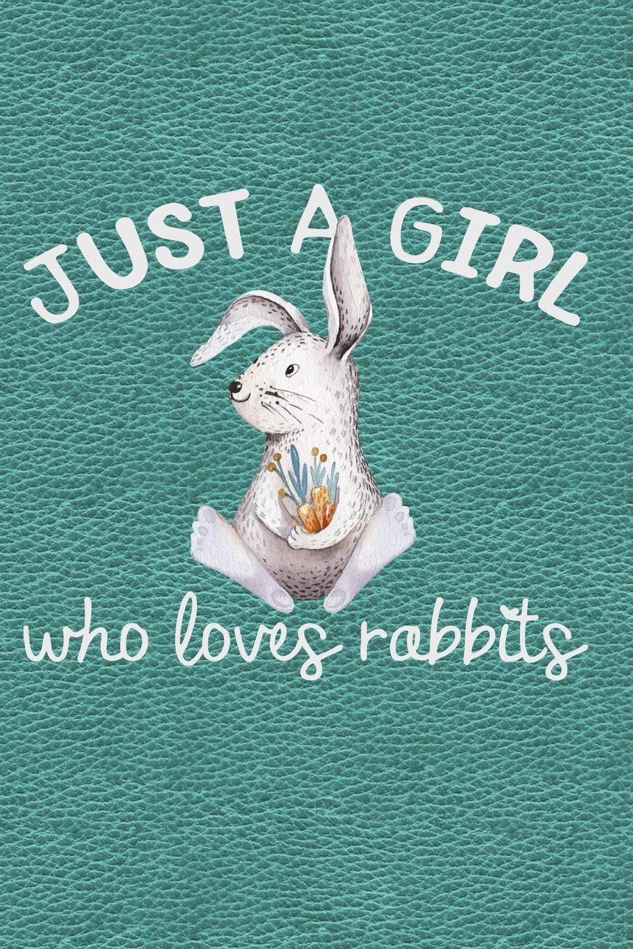 Just a Girl Who Loves Rabbits: Journal, Notebook, Diary Or Sketchbook With Dot Grid Paper Mathematics