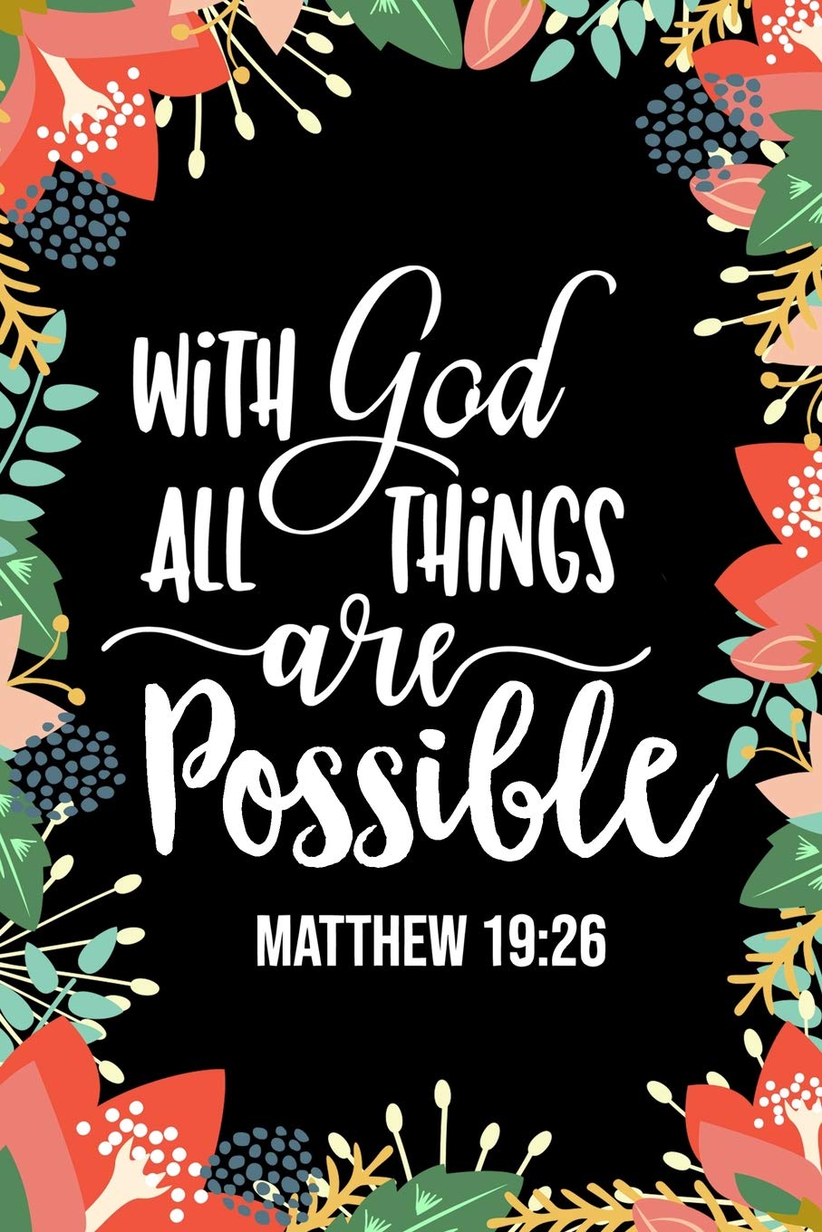 With God All Things Are Possible: Christian Bible Verse Journal Notebook Gift (6 x 9) Social Sciences