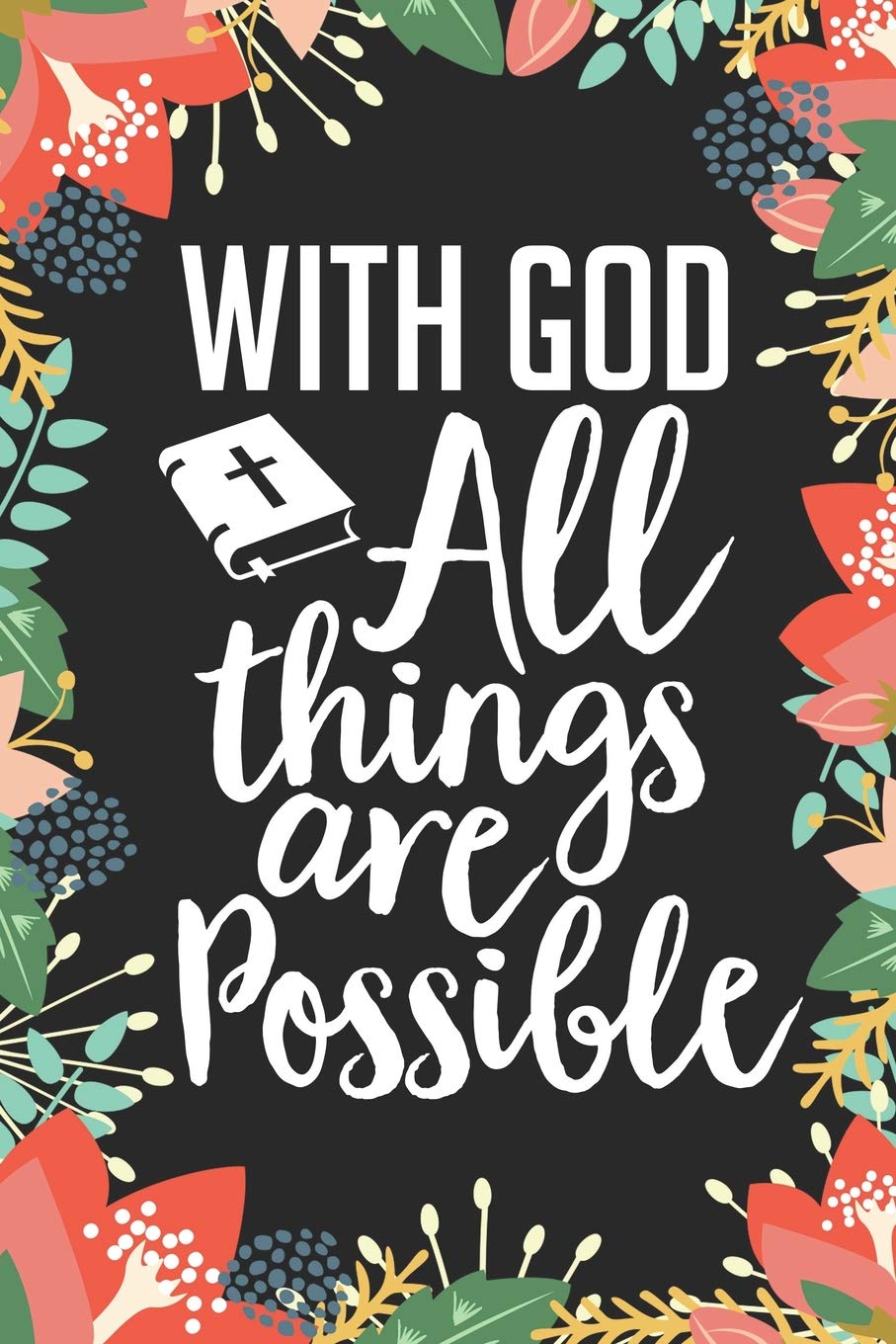 With God All Things Are Possible: Christian Bible Verse Journal Notebook Gift (6 x 9) Social Sciences