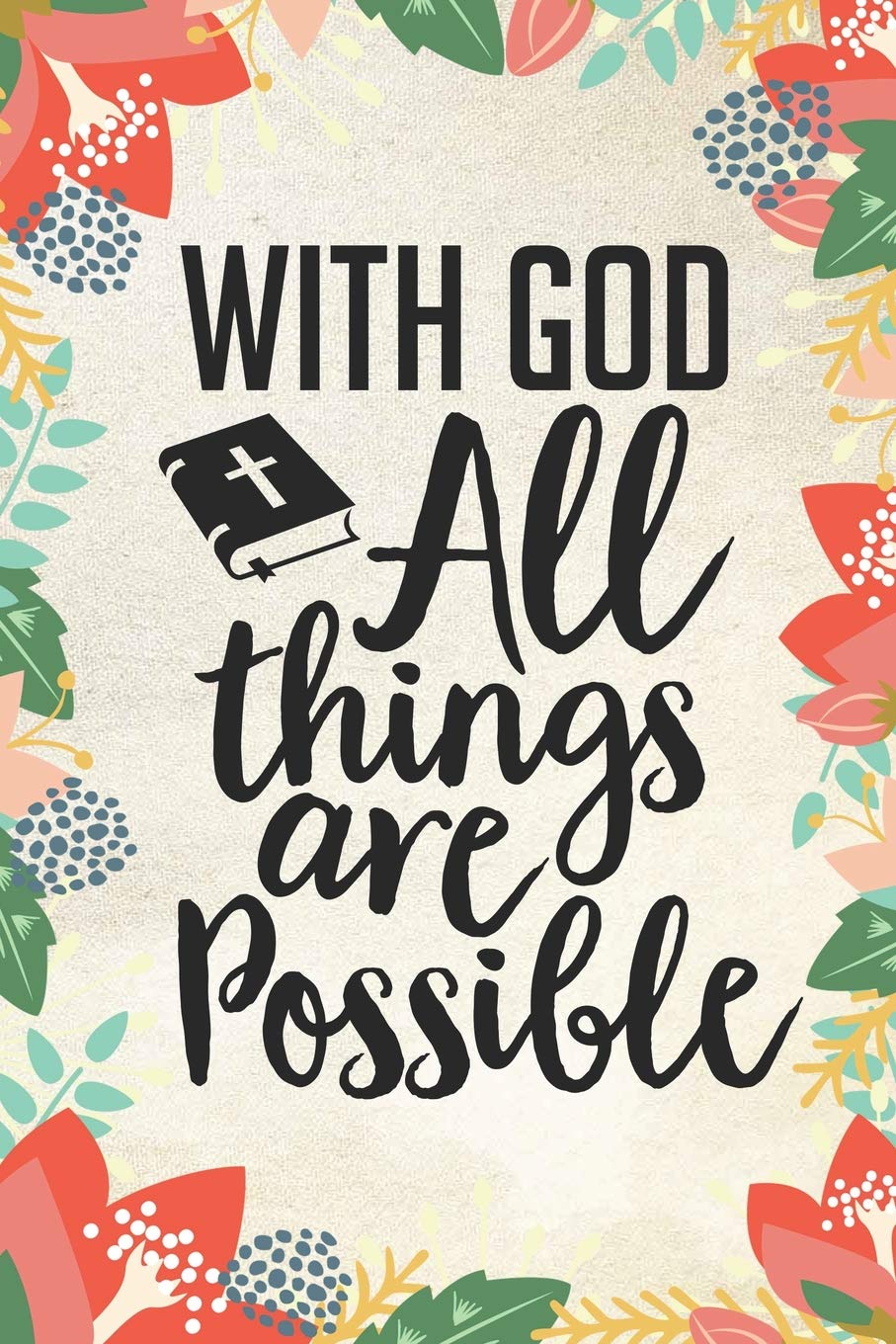 With God All Things Are Possible: Christian Bible Verse Journal Notebook Gift (6 x 9) Social Sciences