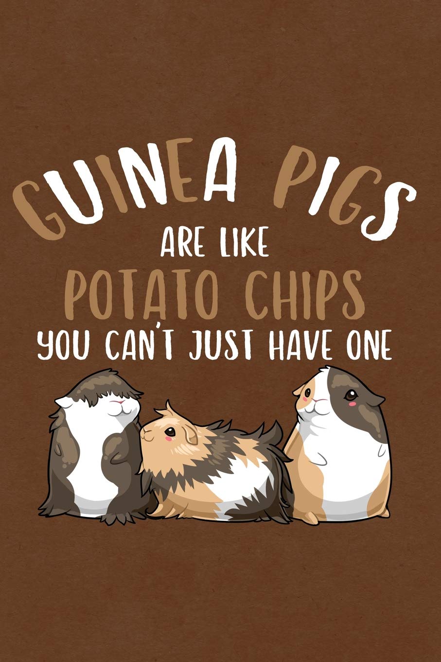 Guinea Pigs Are Like Potato Chips You Can't Just Have One: Journal, Notebook, Diary Or Sketchbook With Dot Grid Paper Business, Finance & Career