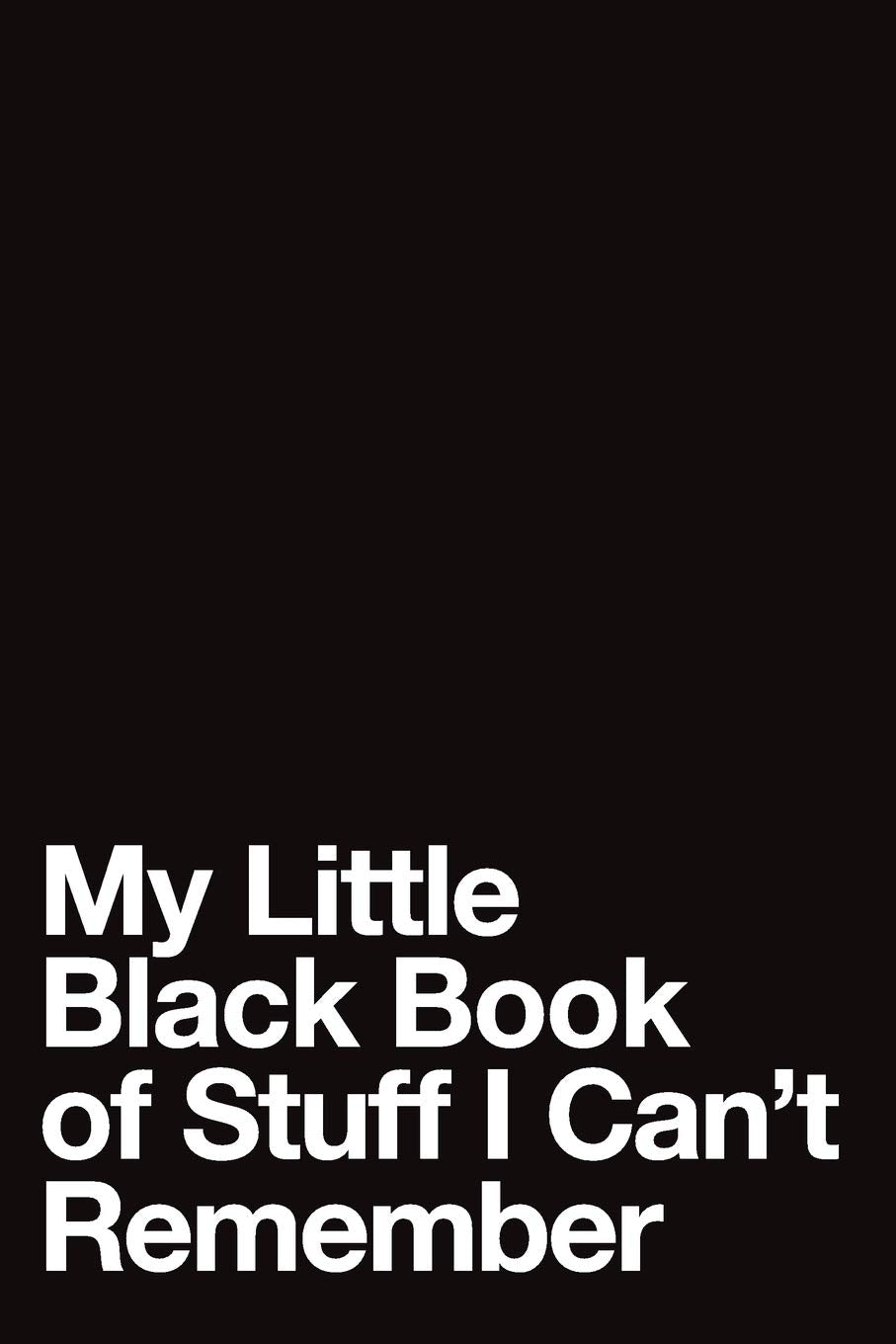 My Little Black Book of Stuff I Can't Remember: An Organizer for All Your Passwords Social Sciences
