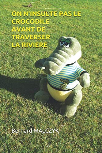 On n'insulte pas le crocodile avant de traverser la rivière book