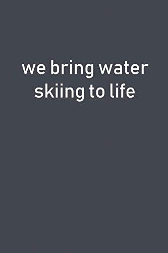 we bring water skiing to life: Lined Notebooks Books