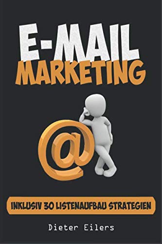 E-Mail Marketing: Die Ultimative Anleitung, wie sie sofort mit Emails Geld verdienen Business, Finance & Career