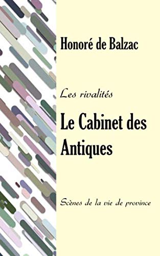 Le Cabinet des Antiques: Scènes de la vie de province.Les rivalités. Contemporary literature