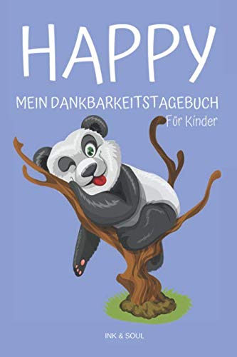 Happy Dankbarkeitstagebuch für Kinder: Design Panda | Ein glückliches und zufriedenes Leben für dein Kind | Dankbarkeit lernen Lifestyle