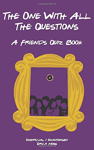 The One with All The Questions: A Friends Quiz Book book