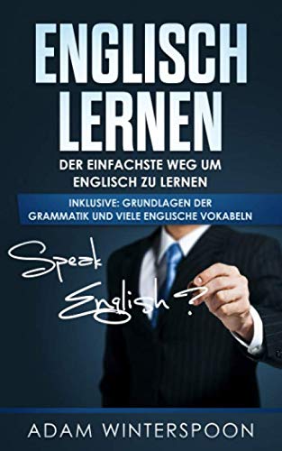 Englisch lernen: Der einfachste Weg um Englisch zu lernen (inklusive: Grundlagen der Grammatik und viele englische Vokabeln) Philosophy