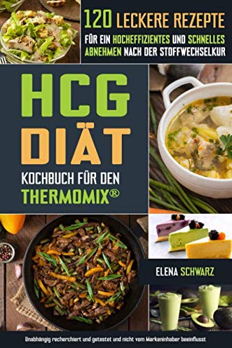 HCG Diät Kochbuch für den Thermomix® - 120 leckere Rezepte für ein hocheffizientes und schnelles Abnehmen nach der Stoffwechselkur: Schnell abnehmen? Gesund, lecker und effizient! Health, Nutrition & Fitness