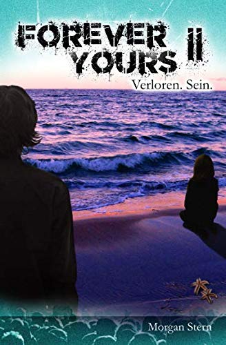 Forever Yours II - Verloren. Sein. Contemporary literature