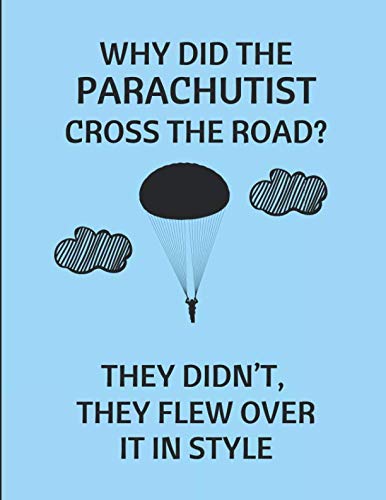 Why Did The Parachutist Cross The Road? They Didn't, They Flew Over It In Style: Customised Notebook Politics & History