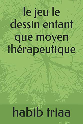 le jeu le dessin entant que moyen thérapeutique Study Guides
