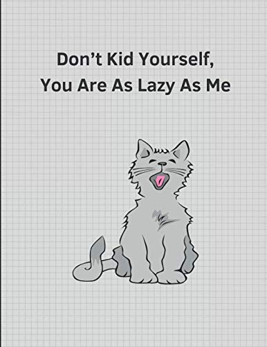Don't Kid Yourself, You Are As Lazy As Me: Cat Themed Journal Hobbies & Crafts