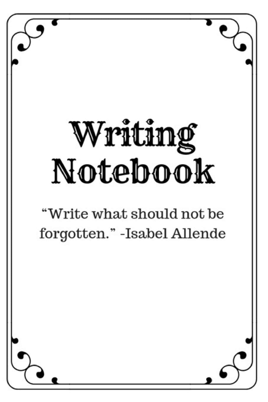 Product Image: Writing Notebook: “Write what should not be forgotten.” -Isabel Allende