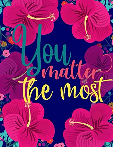 You Matter The Most: Blue Floral College Ruled Notebook Lifestyle