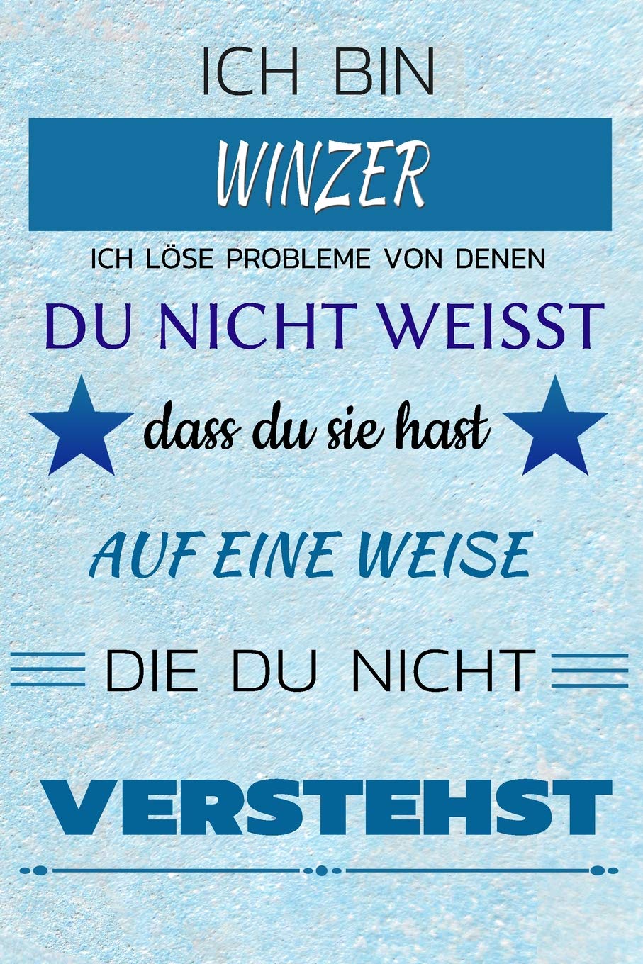 Ich bin WINZER Ich löse Probleme von denen du nicht weißt dass du sie hast - Auf eine Weise die du nicht verstehst: Notizbuch | Journal | Tagebuch | Linierte Seite Contemporary literature