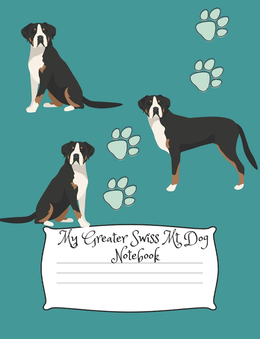 My Greater Swiss Mt Dog Notebook: Cute Dog Breed Composition Notebook Wide Ruled Lined Paper (Dog Breeds, Band 33) Learning & Reference