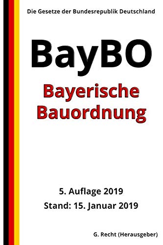Bayerische Bauordnung (BayBO), 5. Auflage 2019 Law