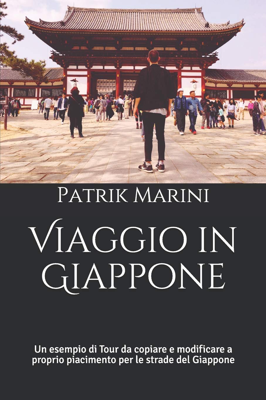 Viaggio in Giappone: Un esempio di Tour da copiare e modificare a proprio piacimento per le strade del Giappone (IN GIRO PER IL MONDO: esempi di tour ... a proprio piacimento per viaggiare, Band 2) Leisure, Home & Garden