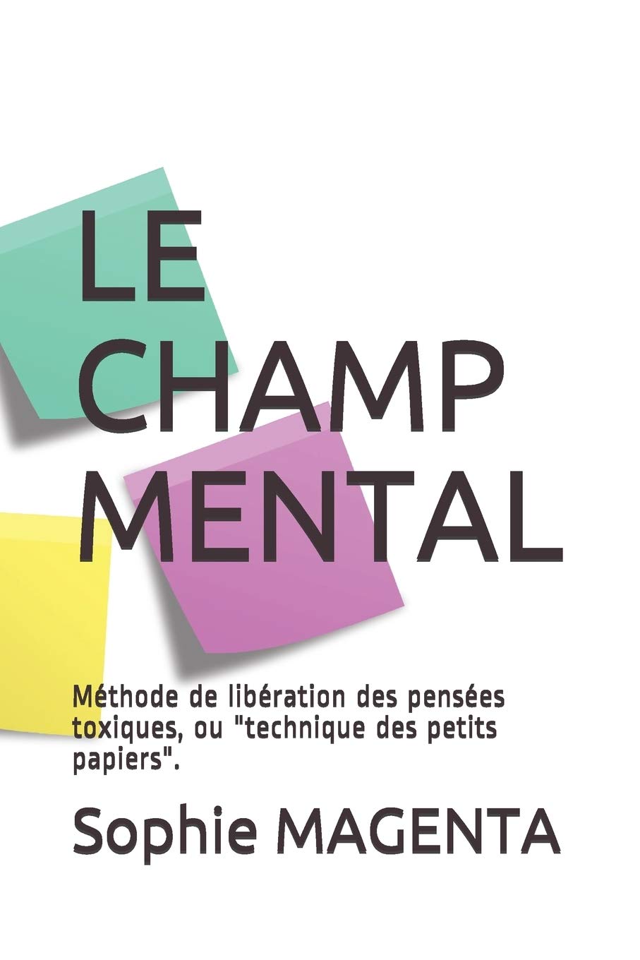 LE CHAMP MENTAL: Méthode de libération des pensées toxiques book