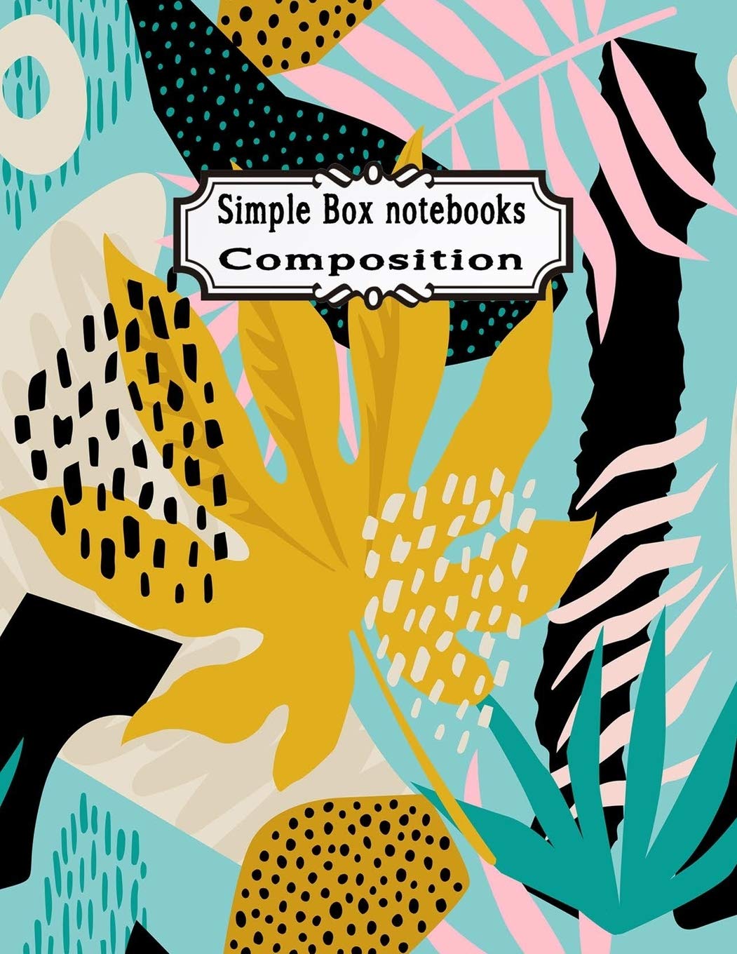 Simple Box notebook Composition: Graph Paper Composition College Ruled Notebooks 100 pages large print Journals Wonderful Collage contemporary floral ... (Simple box line paper composition, Band 10) Learning & Reference