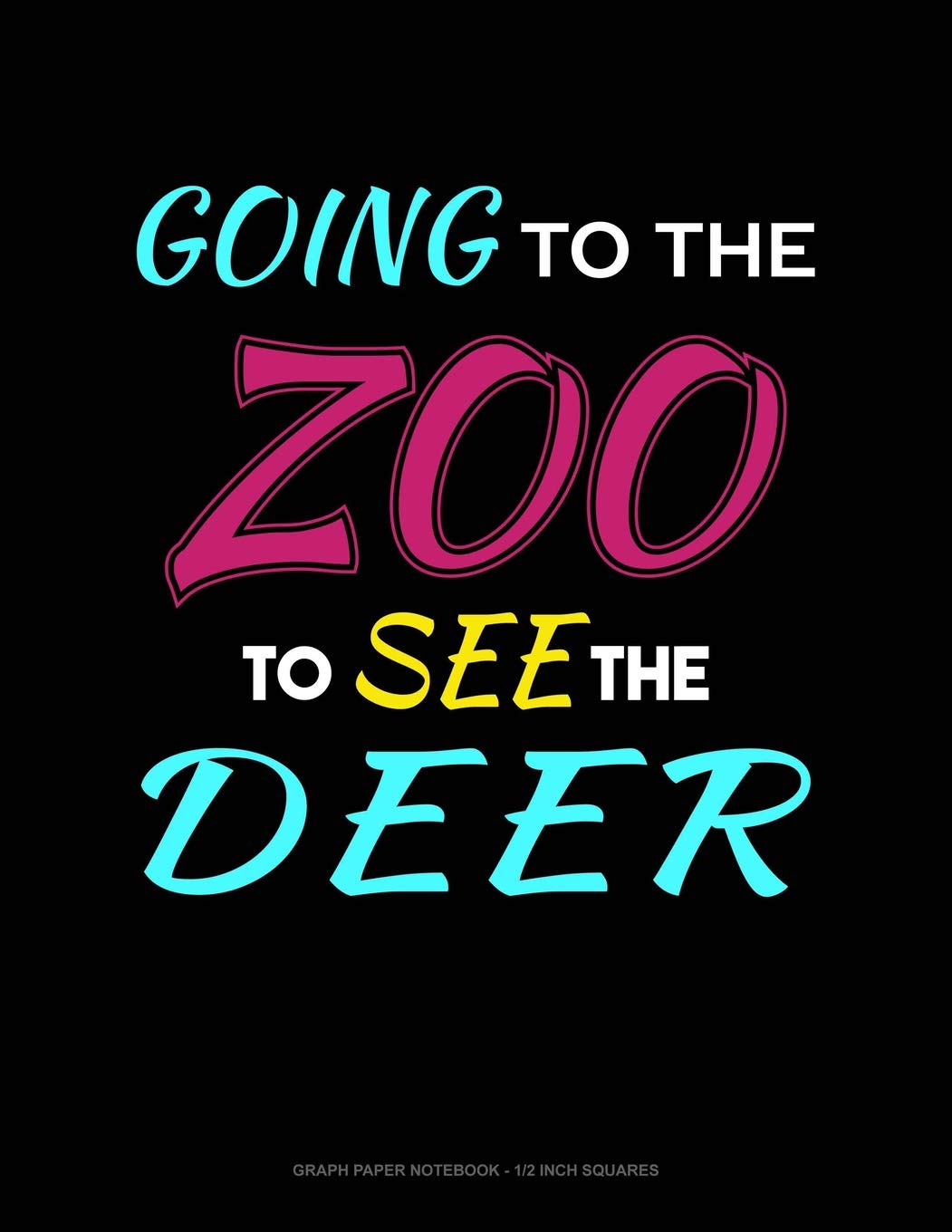 Going To The Zoo To See The Deer: Graph Paper Notebook - 1/2 Inch Squares Contemporary literature