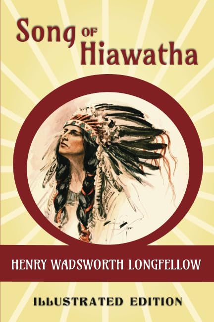 Song of Hiawatha: A Nova & Vetera Illustrated Edition Classics