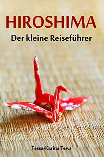 Hiroshima - Der kleine Reiseführer: Japan-Reiseführer Reference Books