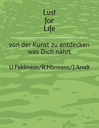 Lust for Life: von der Kunst zu entdecken was Dich nährt Health, Nutrition & Fitness