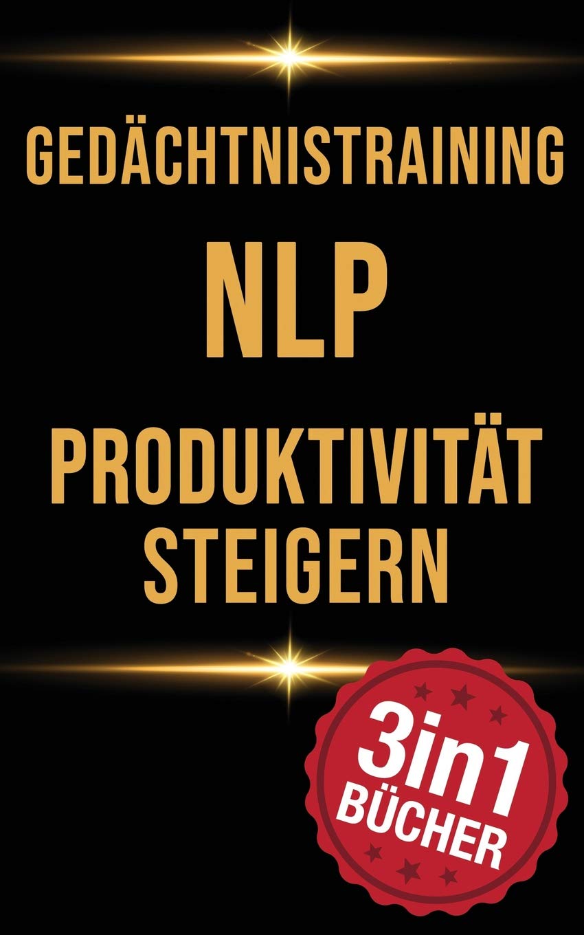 Gedächtnistraining | NLP | Produktivität steigern: Konzentration steigern und Ziele erreichen in erstaunlich wenigen Schritten Business, Finance & Career