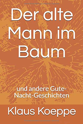 Der alte Mann im Baum: und andere Gute-Nacht-Geschichten Novels & Short Stories