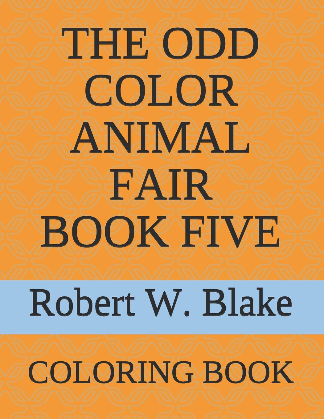 THE ODD COLOR ANIMAL FAIR BOOK FIVE: COLORING BOOK Novels & Short Stories