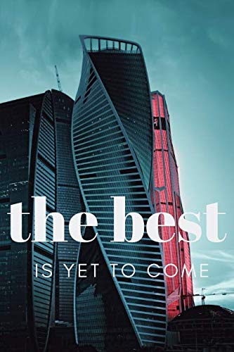 The Best Is Yet To Come: Motivational Notebook, Journal, Diary (110 Pages, Blank, 6 x 9) Business, Finance & Career