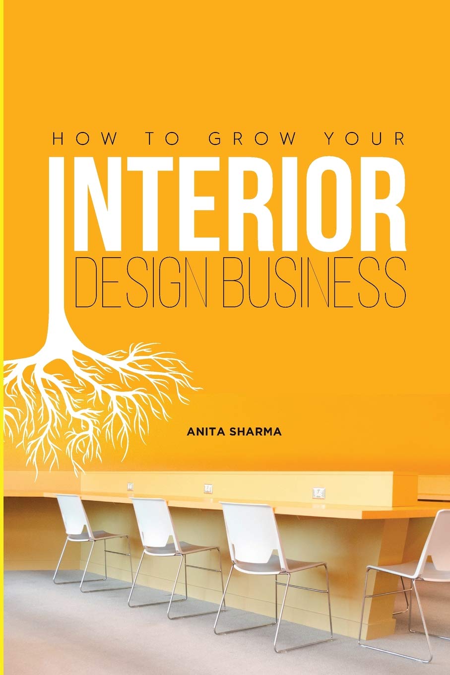 How To Grow Your Interior Design Business: How to go from having no clients to having no time to accept new clients at your interior design business! Business, Finance & Career