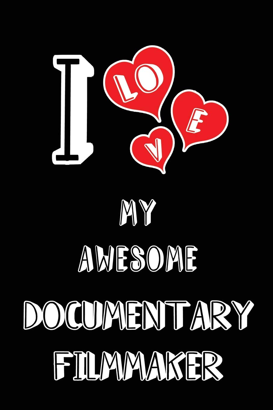 I Love My Awesome Documentary Filmmaker: Blank Lined 6x9 Love your Documentary Filmmaker Journal/Notebooks as Gift for Birthday,Valentine's ... or coworker Medicine