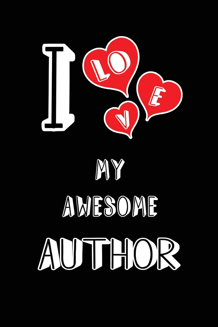 I Love My Awesome Author: Blank Lined 6x9 Love your Author Journal/Notebooks as Gift for Birthday,Valentine's day,Anniversary,Thanks ... or coworker Medicine