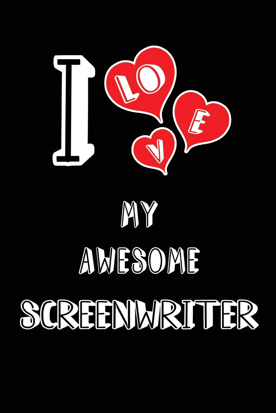 I Love My Awesome Screenwriter: Blank Lined 6x9 Love your Screenwriter Journal/Notebooks as Gift for Birthday,Valentine's day,Anniversary,Thanks ... or coworker Medicine