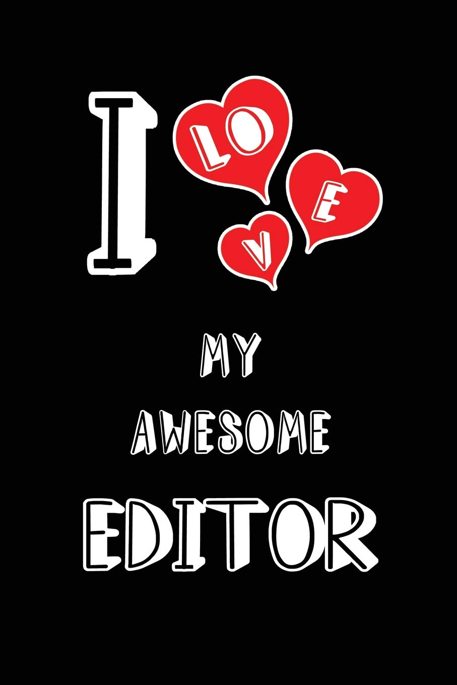 I Love My Awesome Editor: Blank Lined 6x9 Love your Editor Journal/Notebooks as Gift for Birthday,Valentine's day,Anniversary,Thanks ... or coworker Medicine