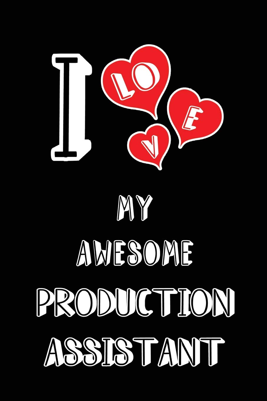 I Love My Awesome Production Assistant: Blank Lined 6x9 Love your Production Assistant Journal/Notebooks as Gift for Birthday,Valentine's ... or coworker Medicine