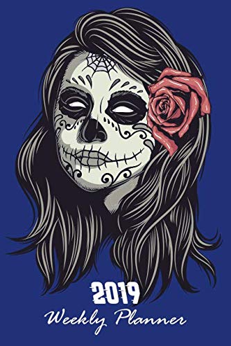 2019 Weekly Planner: Day of the Dead Girl: Portable Format Business, Finance & Career