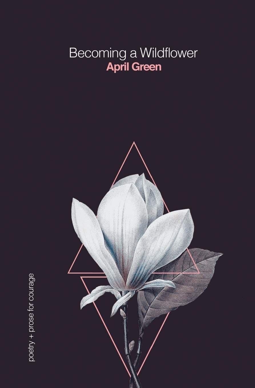 Becoming a Wildflower: poetry + prose for courage Poetry