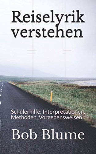 Reiselyrik verstehen: Schülerhilfe: Interpretationen, Methoden, Vorgehensweisen Books