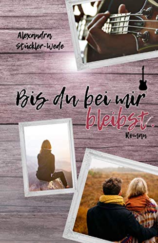 Bis du bei mir bleibst. Contemporary Romance
